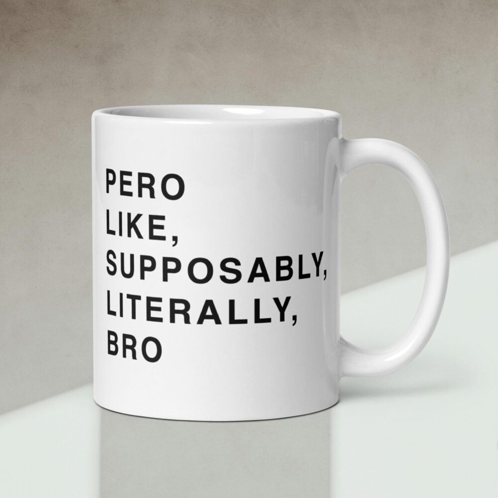 Pero Like, Supposably, Literally, Bro mug